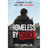 Homeless by Choice: A Memoir of Love, Hate, and Forgiveness