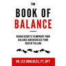 The Book of Balance: Rehab Secrets To Improve Your Balance and Decrease Your Risk Of Falling