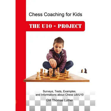 Chess Coaching for Kids: The U10 - Project