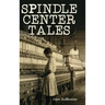Spindle Center Tales