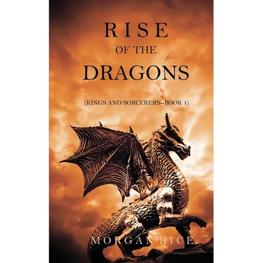 Rise of the Dragons (Kings and Sorcerers--Book 1)