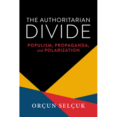 The Authoritarian Divide: Populism, Propaganda, and Polarization