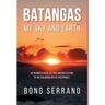 Batangas My Sky and Earth: An Intimate Recollection and Reflection of My Childhood in the Philippines
