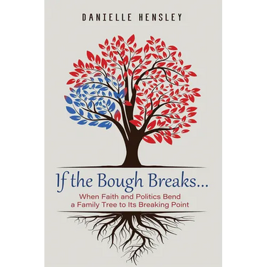 If the Bough Breaks . . .: When Faith and Politics Bend a Family Tree to Its Breaking Point