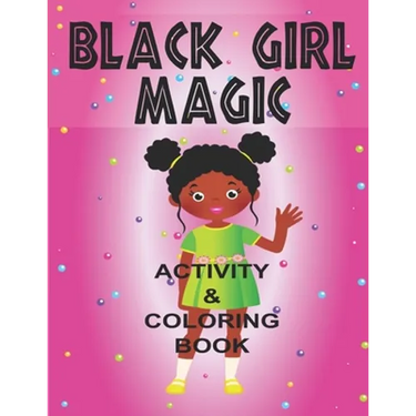 Black Girl Magic Coloring Book: Inspiring all Beautiful Black Girls Around the World