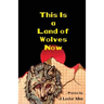 This Is a Land of Wolves Now