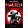 Samurai Self Discipline: Cultivate Mental Toughness in Your Mind and Eliminate Mental Distractions to Supercharge Your Focus and Achieve What You Trul