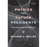 Physics for Future Presidents: The Science Behind the Headlines