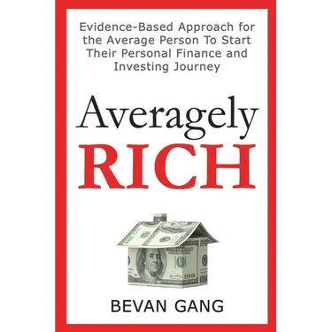 Averagely Rich: Evidence-Based Approach for the Average Person To Start Their Personal Finance and Investing Journey