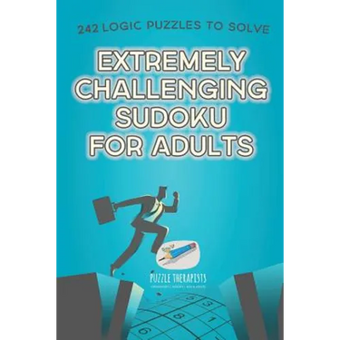 Extremely Challenging Sudoku for Adults 242 Logic Puzzles to Solve