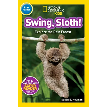 Swing, Sloth! (National Geographic Kids Readers, Pre-Reader): Explore the Rain Forest