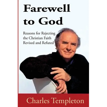 Farewell to God, Charles Templeton: Revised and Refuted