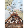 Beyond Atlantis: An Epic of the Ancient Americas.