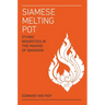 Siamese Melting Pot: Ethnic Minorities in the Making of Bangkok