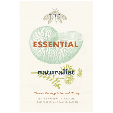 The Essential Naturalist: Timeless Readings in Natural History