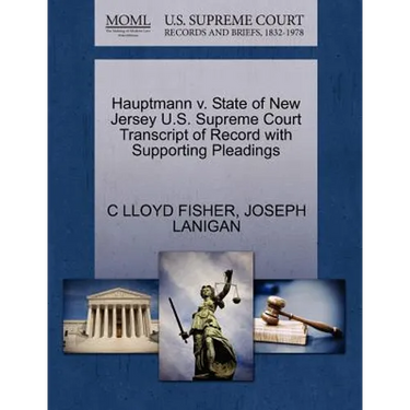 Hauptmann V. State of New Jersey U.S. Supreme Court Transcript of Record with Supporting Pleadings