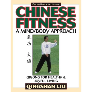 Chinese Fitness: A Mind/Body Approach-Qigong for Healthy and Joyful Living