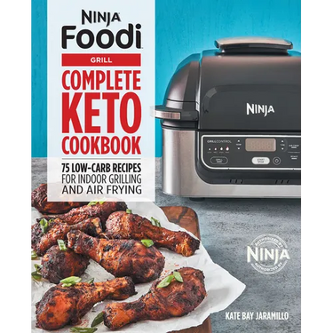 Ninja Foodi Grill Complete Keto Cookbook: 75 Low-Carb Recipes for Indoor Grilling and Air Frying