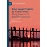 From 'Japan Problem' to 'China Threat'?: Rising Powers in Us Economic Discourse