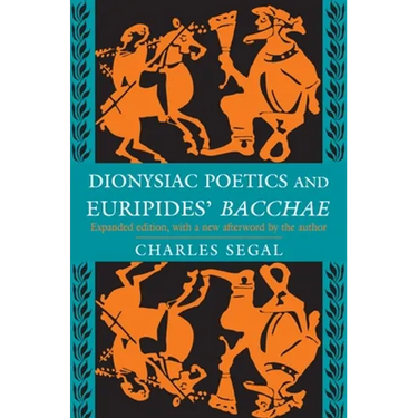 Dionysiac Poetics and Euripides' Bacchae: Expanded Edition