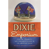 Dixie Emporium: Tourism, Foodways, and Consumer Culture in the American South