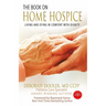 The Book on Home Hospice: Living and Dying in Comfort with Dignity