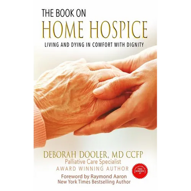 The Book on Home Hospice: Living and Dying in Comfort with Dignity