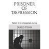 Prisoner of Depression: Memoir of An Unexpected Journey