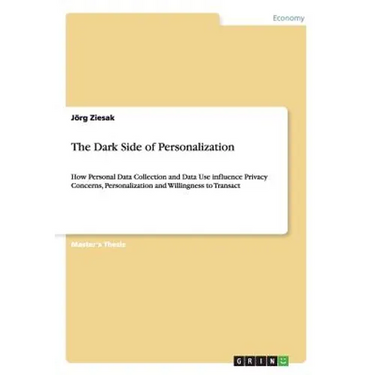 The Dark Side of Personalization: How Personal Data Collection and Data Use influence Privacy Concerns, Personalization and Willingness to Transact
