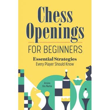 Chess Openings for Beginners: Essential Strategies Every Player Should Know