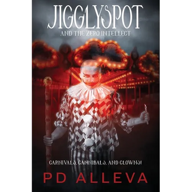 Jigglyspot and the Zero Intellect: An Addictive Horror Novel