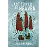 The Last Tower to Heaven