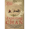 Exploring Chán: An Introduction to the Religious and Mystical Tradition of Chinese Buddhism