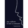 my culture is not a costume