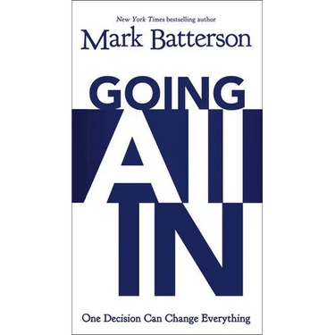 The Going All In: One Decision Can Change Everything