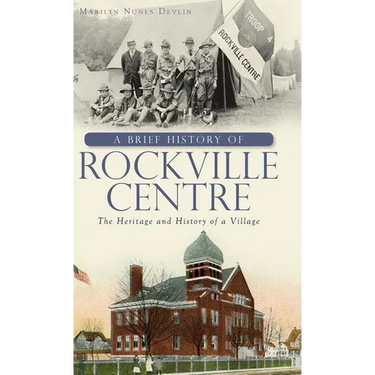 A Brief History of Rockville Centre: The History and Heritage of a Village