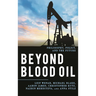 Beyond Blood Oil: Philosophy, Policy, and the Future