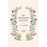My Thoughts Exactly: A Collection of Poetry