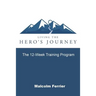 Living the Hero's Journey: The 12-Week Training Program
