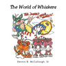 The World of Whiskers