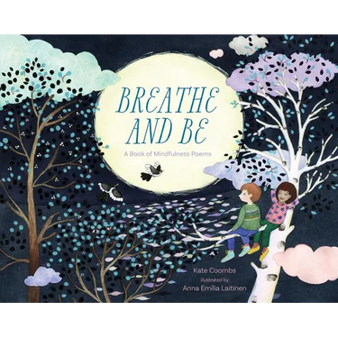 Breathe and Be: A Book of Mindfulness Poems