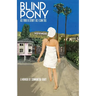 Blind Pony: As True A Story As I Can Tell