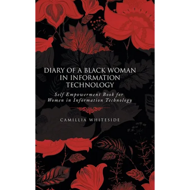 Diary of a Black Woman in Information Technology Self Empowerment: Book for Women in Information Technology