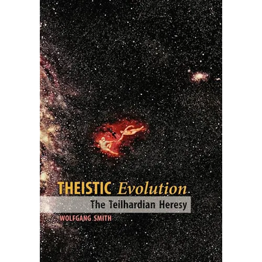 Theistic Evolution: The Teilhardian Heresy