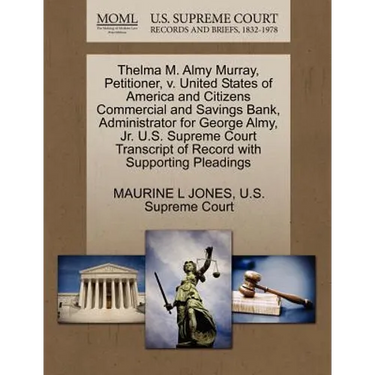 Thelma M. Almy Murray, Petitioner, V. United States of America and Citizens Commercial and Savings Bank, Administrator for George Almy, Jr. U.S. Supre