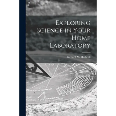 Exploring Science in Your Home Laboratory