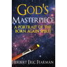 God's Masterpiece: A Portrait of The Born Again Spirit