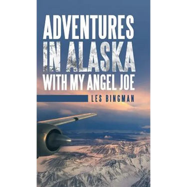 Adventures in Alaska with My Angel Joe