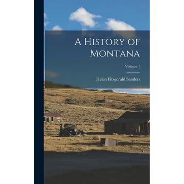 A History of Montana; Volume 1