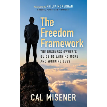 The Freedom Framework: The Business Owner's Guide to Earning More and Working Less